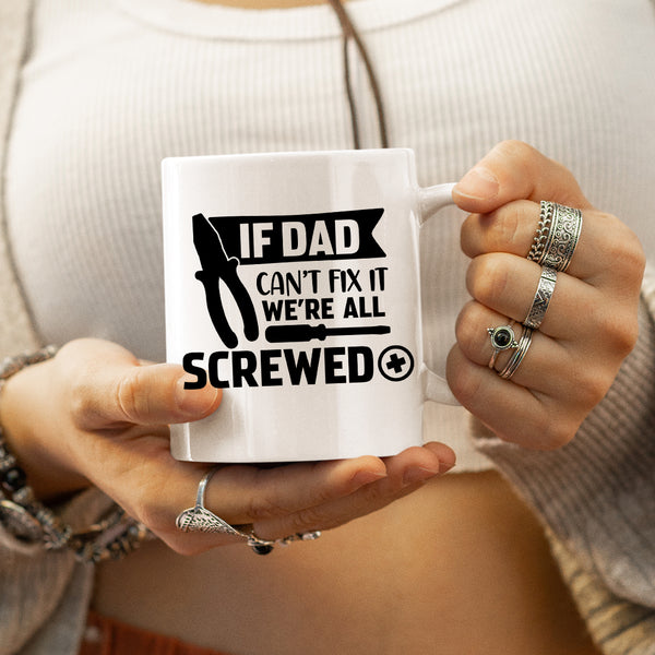 If Dad Cant Fix It Were Screwed Mug Personalised Customised Gift Present Birthday Christmas Fathers Day Dad Daddy Grandad Ceramic Coffee Cup Drinkware Tea