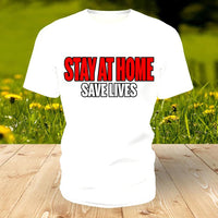 STAY AT HOME SAVE LIVES T-shirt Printed Mens, Womens Kids Girls Boys